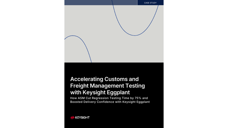 Accelerating Customs and Freight Management Testing with Keysight Eggplant